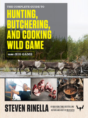 cover image of The Complete Guide to Hunting, Butchering, and Cooking Wild Game
